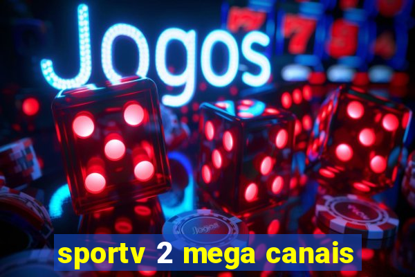 sportv 2 mega canais